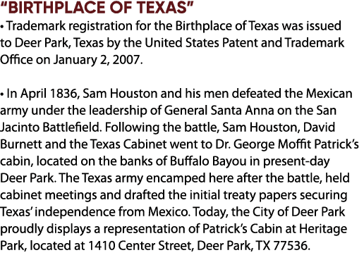 “BIRTHPLACE OF TEXAS” • Trademark registration for the Birthplace of Texas was issued to Deer Park, Texas by the Unit...