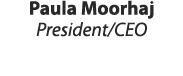 Paula Moorhaj President/CEO 