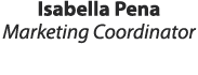 Isabella Pena Marketing Coordinator 