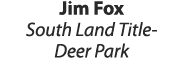 Jim Fox South Land Title Deer Park 