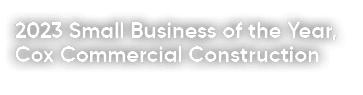 2023 Small Business of the Year, Cox Commercial Construction