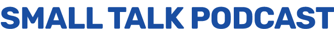 SMALL TALK PODCAST
