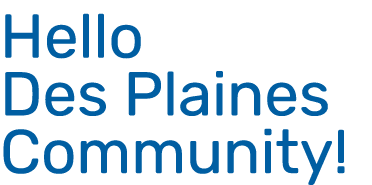 Hello Des Plaines Community!