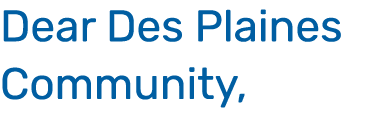 Dear Des Plaines Community,