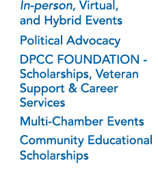 n In person, Virtual, and Hybrid Events n Political Advocacy n DPCC FOUNDATION Scholarships, Veteran Support & Career...