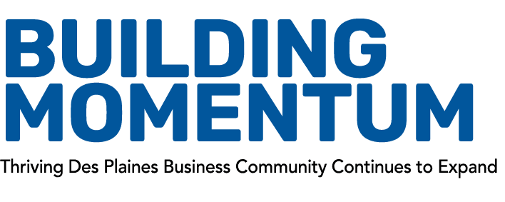 Building Momentum Thriving Des Plaines Business Community Continues to Expand