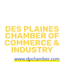 For more information and to become a member of the Des Plaines Chamber of Commerce & Industry visit www.dpchamber.com