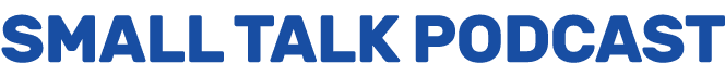SMALL TALK PODCAST