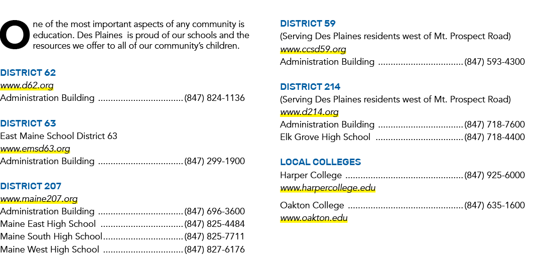 One of the most important aspects of any community is education. Des Plaines is proud of our schools and the resource...