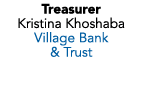Treasurer Kristina Khoshaba Village Bank & Trust