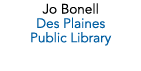 Jo Bonell Des Plaines Public Library 