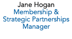 Jane Hogan Membership & Strategic Partnerships Manager
