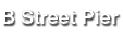 B Street Pier