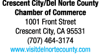 Crescent City/Del Norte County Chamber of Commerce 1001 Front Street Crescent City, CA 95531 (707) 464 3174 www.visit...