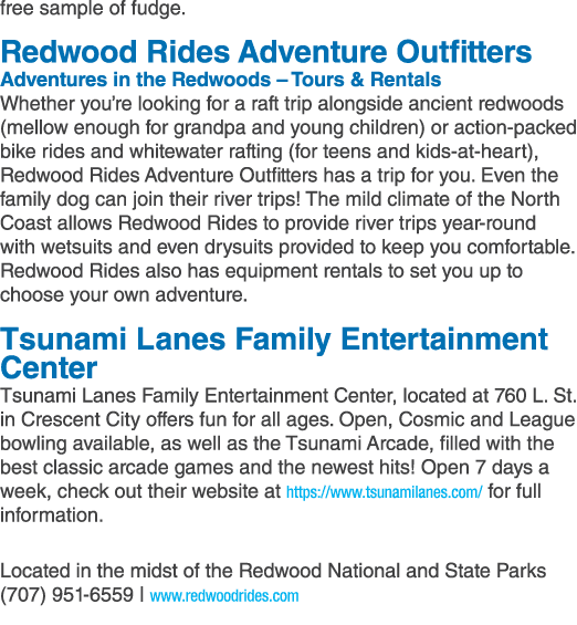 free sample of fudge. Redwood Rides Adventure Outfitters Adventures in the Redwoods – Tours & Rentals Whether you’re ...
