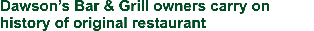 Dawson’s Bar & Grill owners carry on history of original restaurant