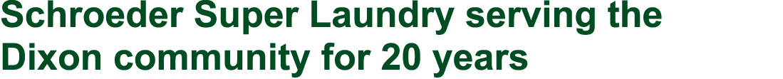 Schroeder Super Laundry serving the Dixon community for 20 years