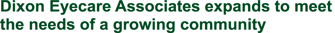 Dixon Eyecare Associates expands to meet the needs of a growing community