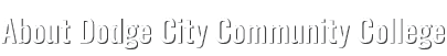 About Dodge City Community College 