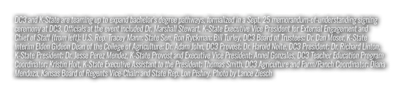 DC3 and K State are teaming up to expand bachelor’s degree pathways, formalized in a Sept. 25 memorandum of understan...