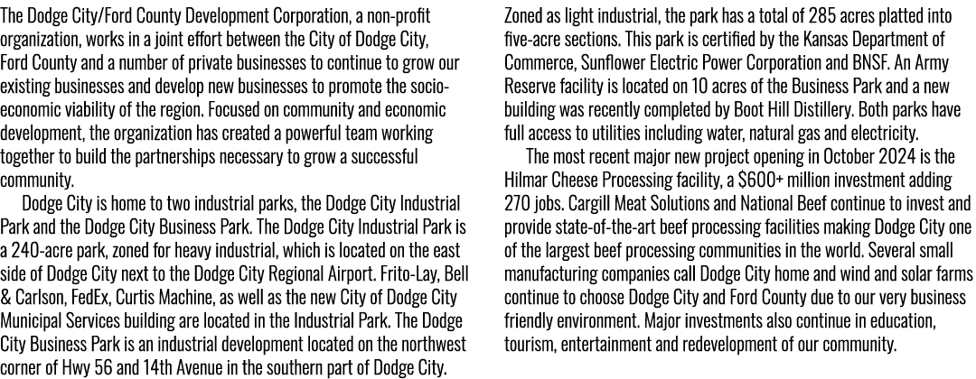 The Dodge City/Ford County Development Corporation, a non profit organization, works in a joint effort between the Ci...