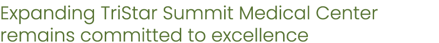 Expanding TriStar Summit Medical Center remains committed to excellence