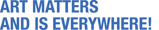 Art Matters and is Everywhere!