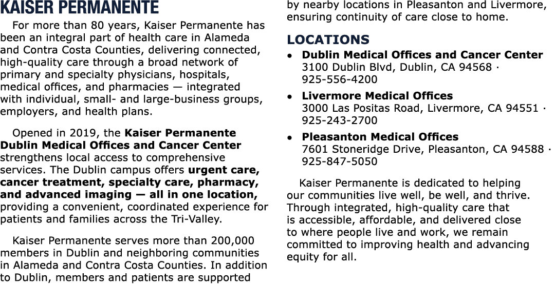 Kaiser Permanente For more than 80 years, Kaiser Permanente has been an integral part of health care in Alameda and C...