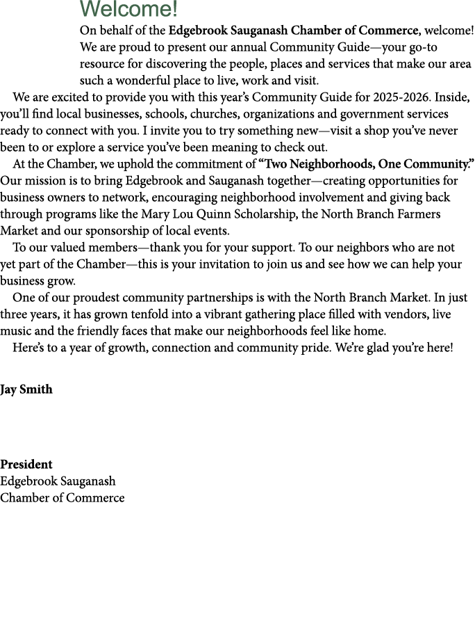 Welcome! On behalf of the Edgebrook Sauganash Chamber of Commerce, welcome! We are proud to present our annual Commun...