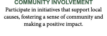 Community Involvement Participate in initiatives that support local causes, fostering a sense of community and making...