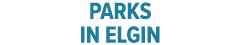 PARKS IN ELGIN