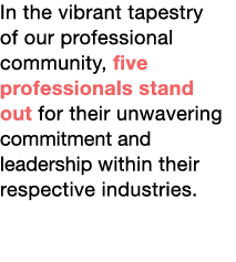 In the vibrant tapestry of our professional community, five professionals stand out for their unwavering commitment a...