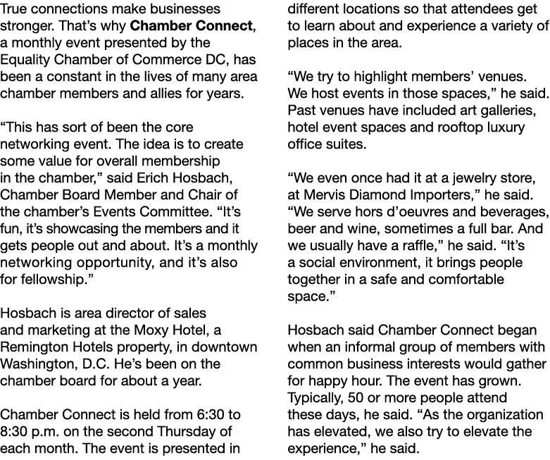 True connections make businesses stronger. That’s why Chamber Connect, a monthly event presented by the Equality Cham...