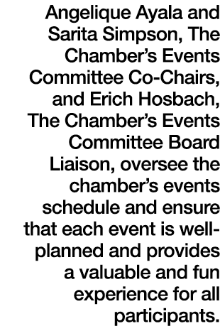 Angelique Ayala and Sarita Simpson, The Chamber’s Events Committee Co Chairs, and Erich Hosbach, The Chamber’s Events...