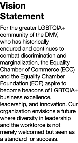 Vision Statement For the greater LGBTQIA+ community of the DMV, who has historically endured and continues to combat ...