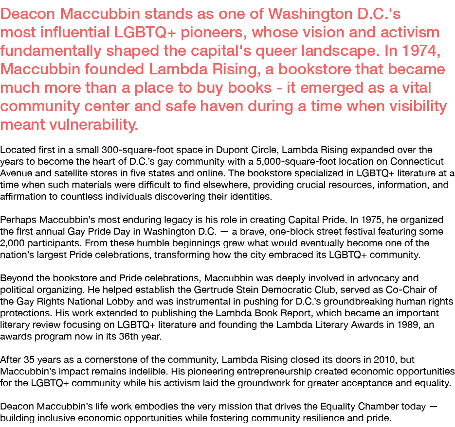 Deacon Maccubbin stands as one of Washington D.C.'s most influential LGBTQ+ pioneers, whose vision and activism funda...