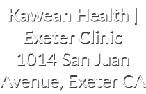 Kaweah Health | Exeter Clinic 1014 San Juan Avenue, Exeter CA