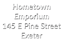 Hometown Emporium 145 E Pine Street Exeter