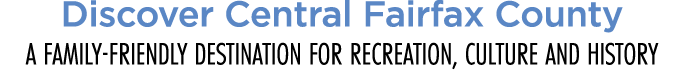 Discover Central Fairfax County A family friendly destination for recreation, culture and history