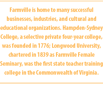 Farmville is home to many successful businesses, industries, and cultural and educational organizations. Hampden Sydn...