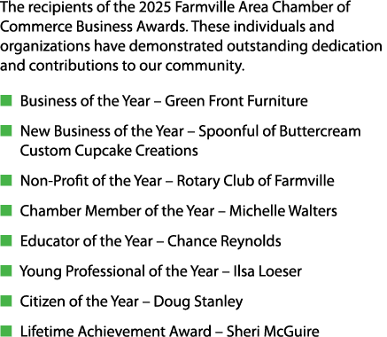 The recipients of the 2025 Farmville Area Chamber of Commerce Business Awards. These individuals and organizations ha...