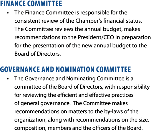 Finance Committee • The Finance Committee is responsible for the consistent review of the Chamber’s financial status....