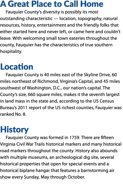 A Great Place to Call Home Fauquier County’s diversity is possibly its most outstanding characteristic — location, to...