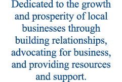 Dedicated to the growth and prosperity of local businesses through building relationships, advocating for business, ...