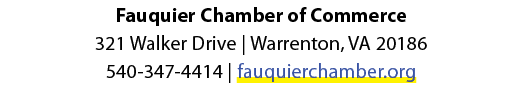 Fauquier Chamber of Commerce 321 Walker Drive | Warrenton, VA 20186 540 347 4414 | fauquierchamber.org