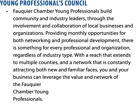 YOUNG PROFESSIONAL’S COUNCIL • Fauquier Chamber Young Professionals build community and industry leaders, through the...