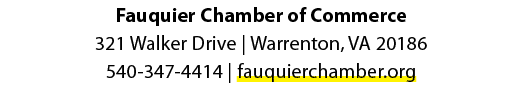 Fauquier Chamber of Commerce 321 Walker Drive | Warrenton, VA 20186 540 347 4414 | fauquierchamber.org
