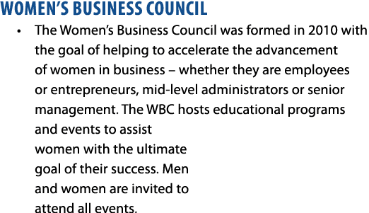 WOMEN’S BUSINESS COUNCIL • The Women’s Business Council was formed in 2010 with the goal of helping to accelerate the...