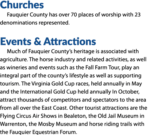 Churches Fauquier County has over 70 places of worship with 23 denominations represented. Events & Attractions Much o...