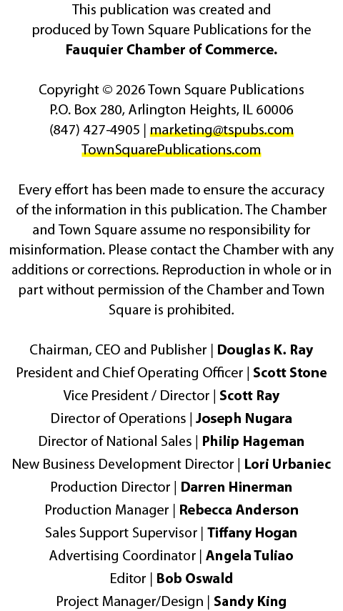 This publication was created and produced by Town Square Publications for the Fauquier Chamber of Commerce. Copyright...